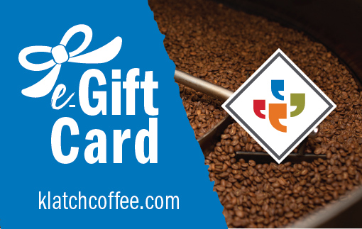 E-Gift Card $25-$500 (klatchcoffee.mom only)